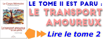 Découvrir le livre : Le Corps Mémoire Tome II : Le transport amoureux
